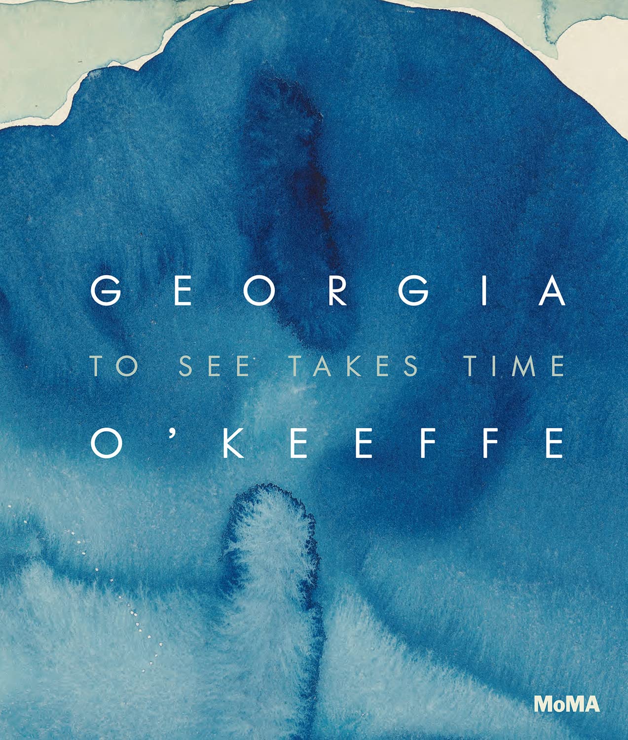 Georgia O’Keeffe: To See Takes Time Hardcover