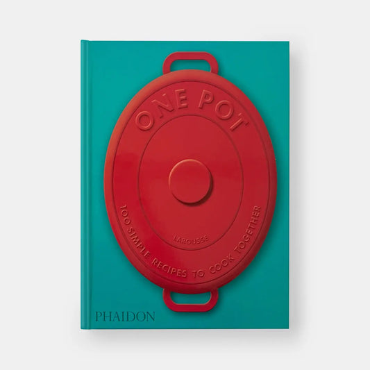One Pot: 100 Simple Recipes To Cook Together