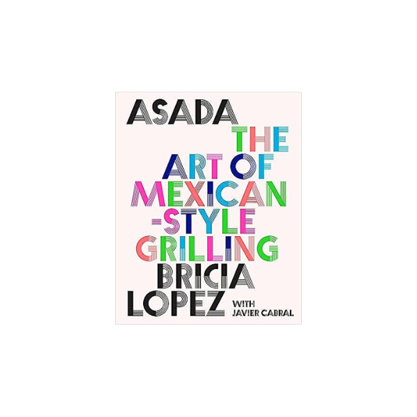 Asada: The Art of Mexican-Style Grilling