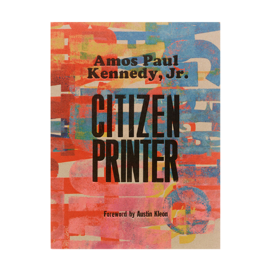 Amos Paul Kennedy, Jr.: Citizen Printer