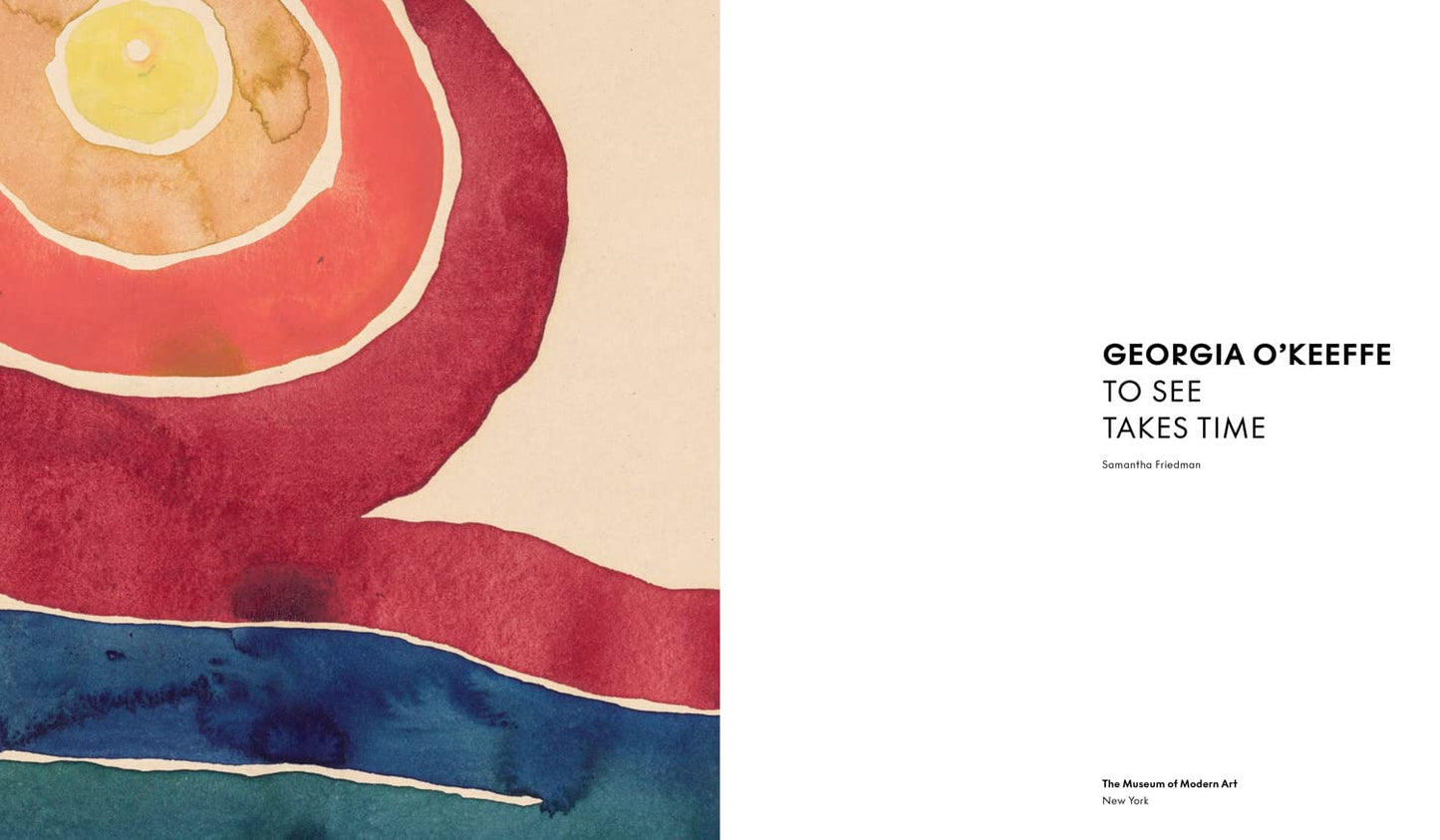 Georgia O’Keeffe: To See Takes Time Hardcover