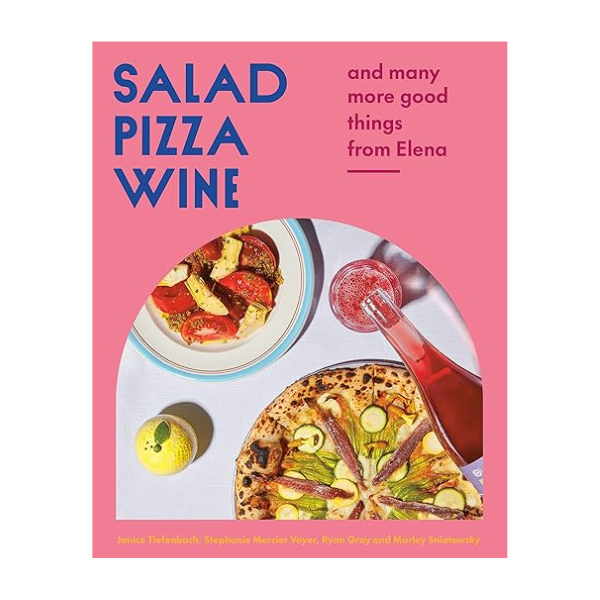 Salad Pizza Wine: And Many More Good Things from Elena