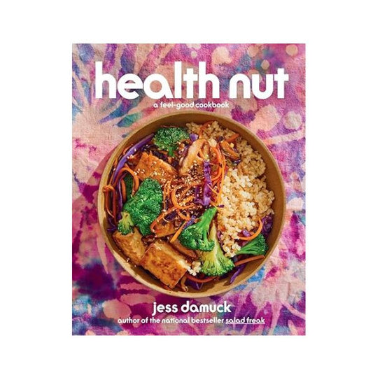 Health Nut: A Feel Good Cookbook