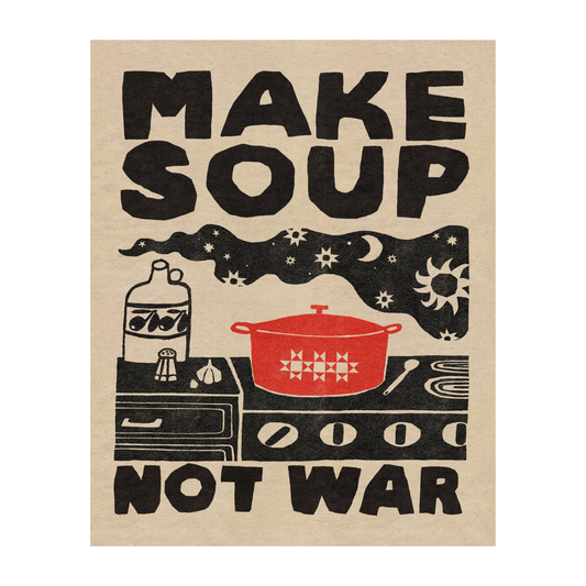 Make Soup Not War Art Print