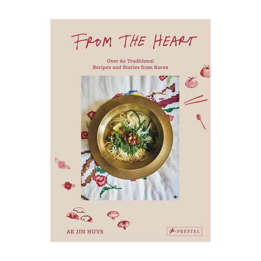 From the Heart: Over 60 Traditional Recipes and Stories from Korea