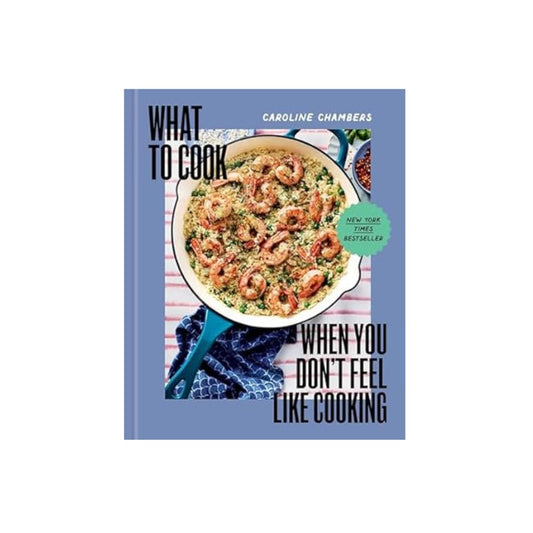 What to Cook When You Don't Feel Like Cooking