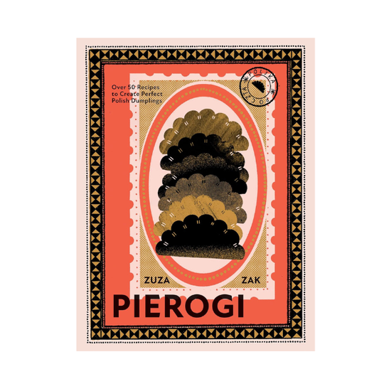 Pierogi: Over 50 Recipes to Create Perfect Polish Dishes