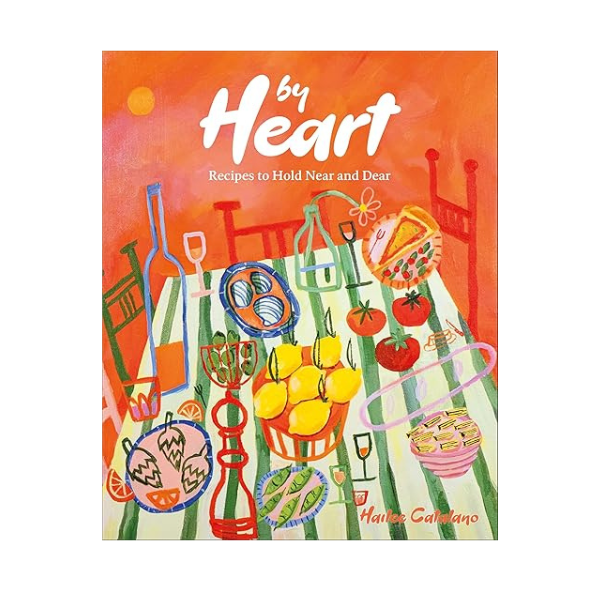 By Heart: Recipes to Hold Near and Dear