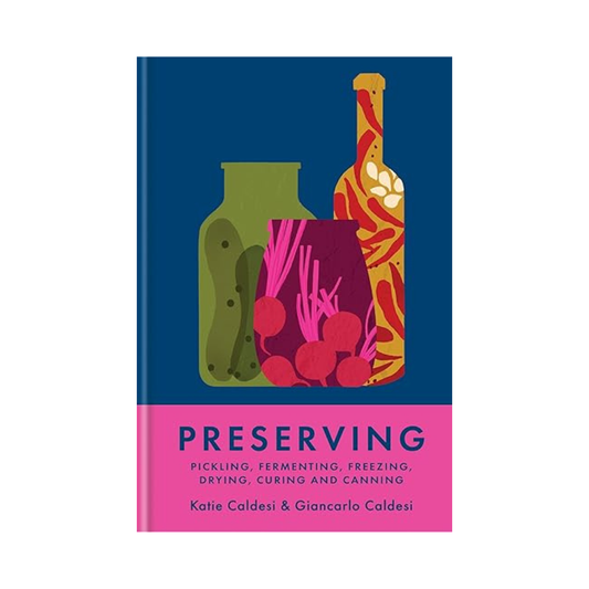 Preserving: Picklingm Ferming, Freezing, Drying, Curing and Canning