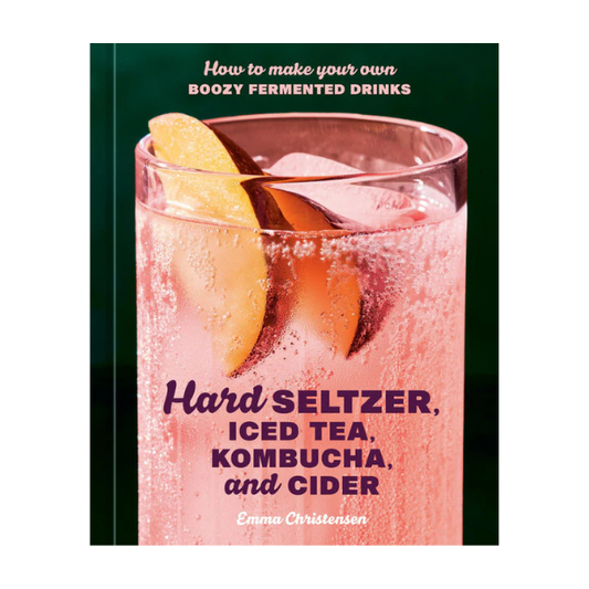 Hard Seltzer, Iced Tea, Kombucha, and Cider: How to Make Your Own Boozy Fermented Drinks
