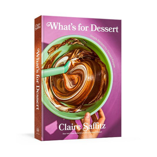 What's for Dessert: Simple Recipes for Dessert People: A Baking Book