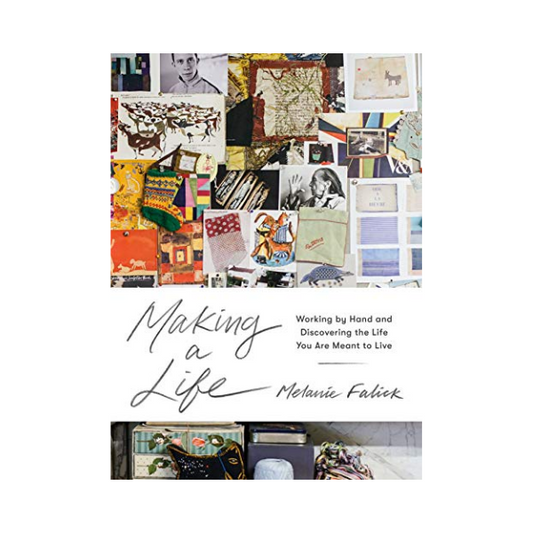 Making a Life: Working by Hand and Discovering the Life You Are Meant to Live