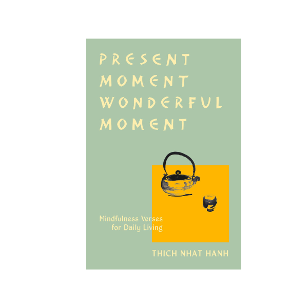 Present Moment, Wonderful Moment